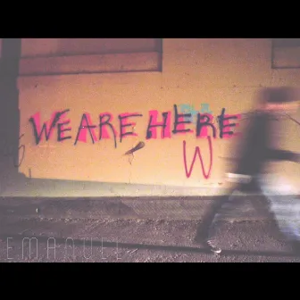 We Are Here by Emanuel