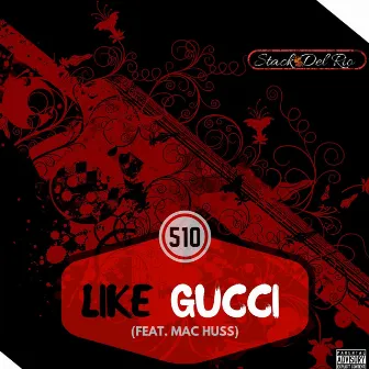 Like Gucci by Stack Del Rio