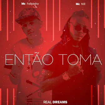 Então Toma by Mc Nill