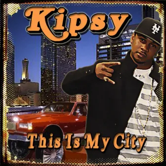 This Is My City by Kipsy