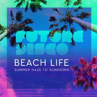 Future Disco: Beach Life 2.0 by Future Disco