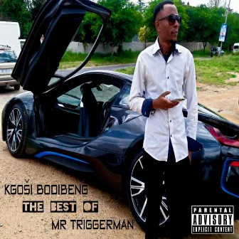 The Best Of Mr TriggerMan by Kgosi Bodibeng