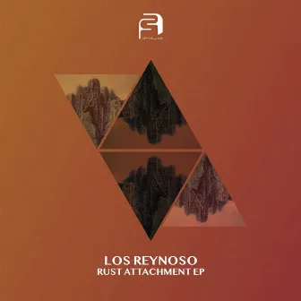 Rust Attachment Ep by Los Reynoso