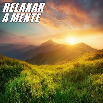 Relaxar a Mente by Músicas Para Relaxar