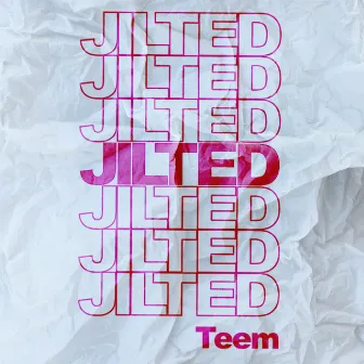 Jilted by Teem