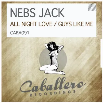 All Night Love / Guys Like Me by Nebs Jack