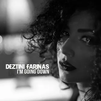 I'm Going Down by Deztini Farinas