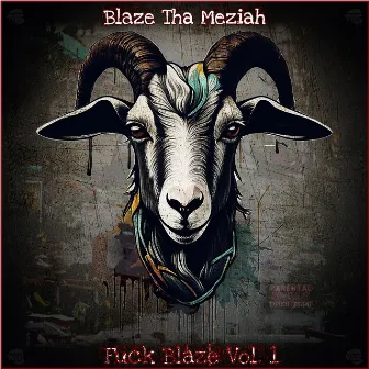 Fuck Blaze, Vol. 1 by Blaze Tha Meziah