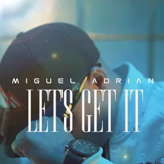 Let's Get It by Miguel Adrian