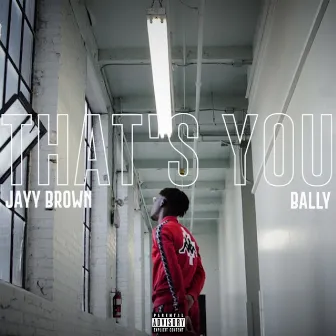 That's You (feat. Bally) by Jayy Brown