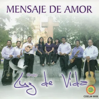 Mensaje de Amor by Grupo Luz de Vida