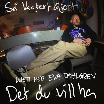 Det du vill ha / Så vackert gjort by Jonas Lundqvist