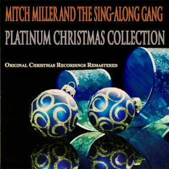 Platinum Christmas Collection (Original Christmas Recordings Remastered) by Mitch Miller & The Sing-Along Gang