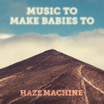 Haze Machine by Music to make babies to