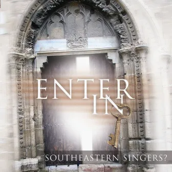 Enter In by Southeastern Singers