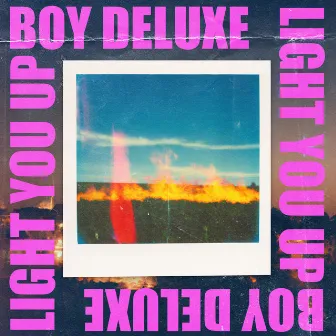 Light You Up by Boy Deluxe