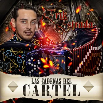 Las Cadenas del Cartel by Erik Estrada