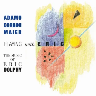 Playing with Eric (The Music of Eric Dolphy) by Salvatore Adamo