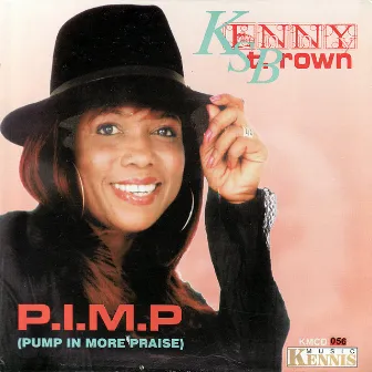 P.I.M.P. (Pump In More Praise) by Kenny St. Brown