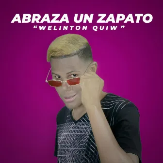 Abraza Un Zapato by Welinton Quiw