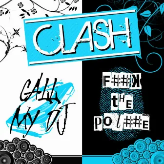 Call My DJ / F..k the Pol..e by Clash