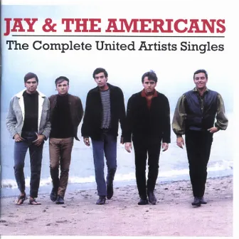 Complete United Artists Singles by Jay & The Americans