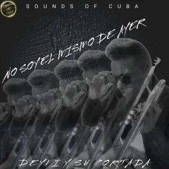 No Soy El Mismo De Ayer by SOUNDS OF CUBA