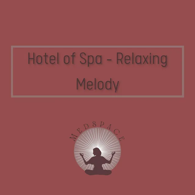 Hotel of Spa - Relaxing Melody