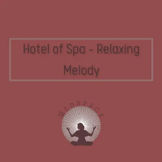 Hotel of Spa - Relaxing Melody by Medspace