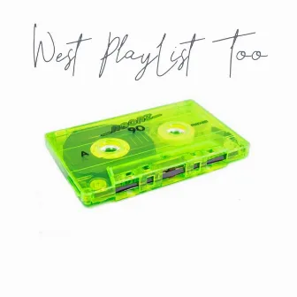 West Playlist Too (2) by Bee West