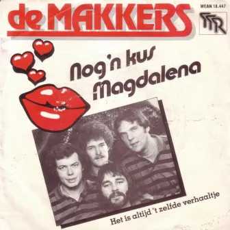 Nog 'n Kus, Magdalena / Het Is Altijd 't Zelfde Verhaaltje by De Makkers