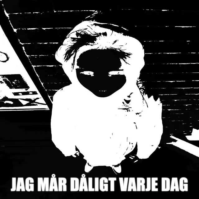 JAG MÅR DÅLIGT VARJE DAG