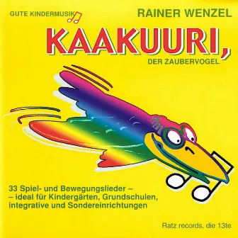 Kaakuuri, der Zaubervogel by Rainer Wenzel