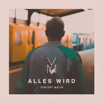 Alles wird by Vincent Malin