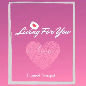 Living For You by Pramod Senapati