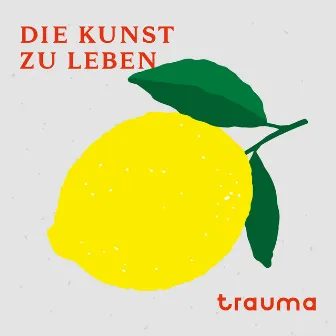 Die Kunst zu leben by Trauma