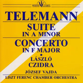 Suite in A Minor - Concerto in F Major by László Czidra