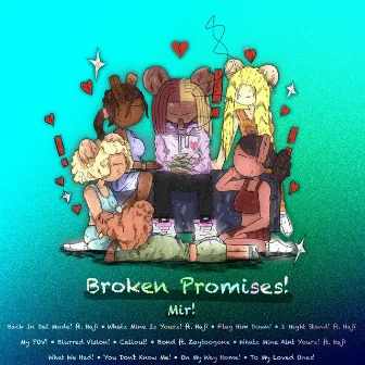 Broken Promises! by Mir!