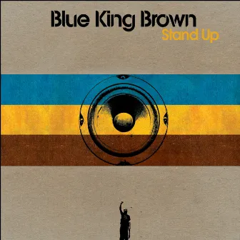 Stand Up by Blue King Brown