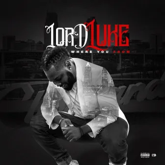 Where You From by Lord Luke