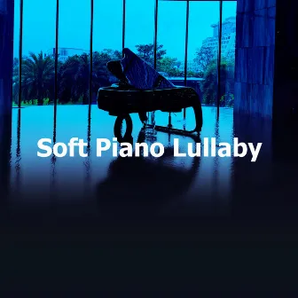 Soft Piano Lullaby by Soft Piano