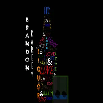 Life Love & Liquor by Brandon Kareem