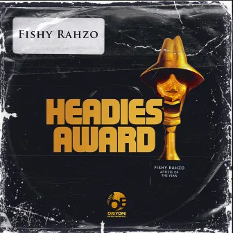 Headies Award by Fishy Rahzo