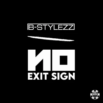 No Exit Sign by B-Stylezz