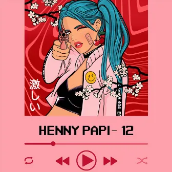 12 by Henny Papi