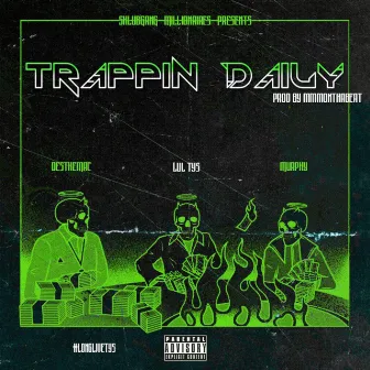 Trappin Daily by ShlubGang Millionaires