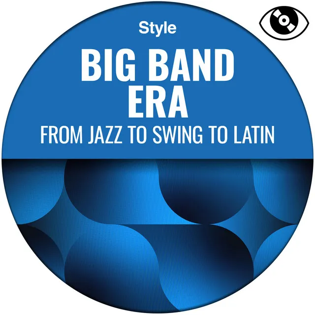 Big Band Era (From Jazz to Swing to Latin)