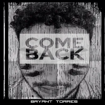 Come Back by Bryant Torres