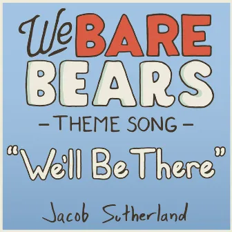 We'll Be There by Jacob Sutherland