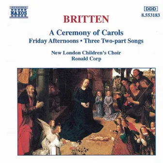 Britten: A Ceremony of Carols / Friday Afternoons by Ronald Corp